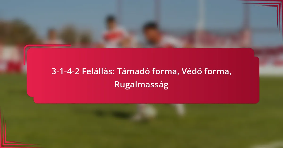Read more about the article 3-1-4-2 Felállás: Támadó forma, Védő forma, Rugalmasság