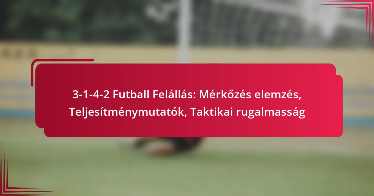 Read more about the article 3-1-4-2 Futball Felállás: Mérkőzés elemzés, Teljesítménymutatók, Taktikai rugalmasság