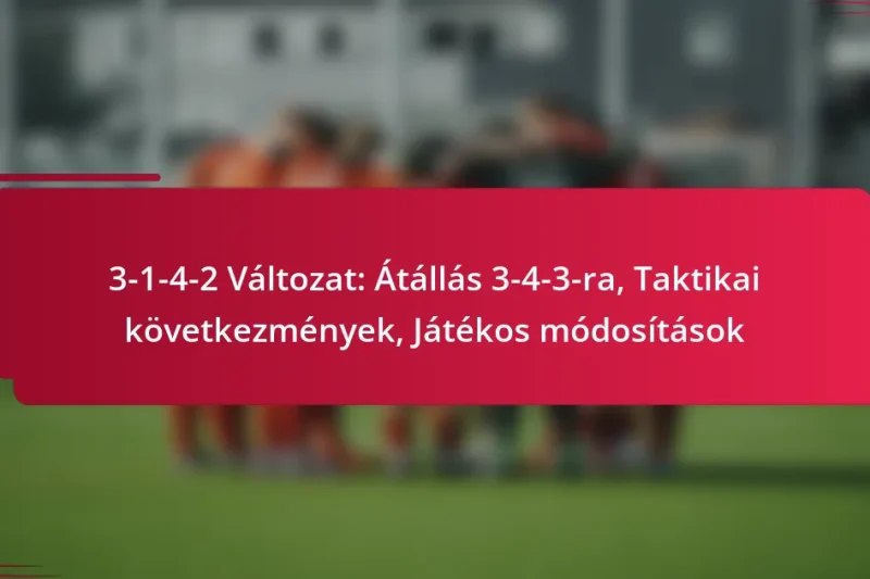 3-1-4-2 Változat: Átállás 3-4-3-ra, Taktikai következmények, Játékos módosítások
