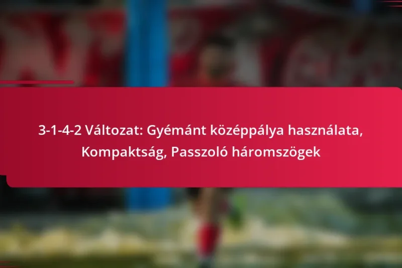 3-1-4-2 Változat: Gyémánt középpálya használata, Kompaktság, Passzoló háromszögek
