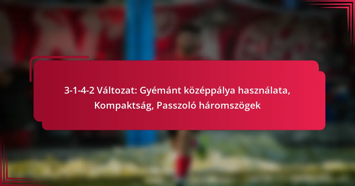 Read more about the article 3-1-4-2 Változat: Gyémánt középpálya használata, Kompaktság, Passzoló háromszögek