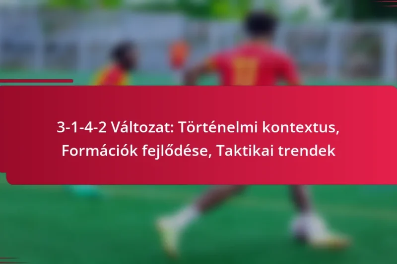 3-1-4-2 Változat: Történelmi kontextus, Formációk fejlődése, Taktikai trendek