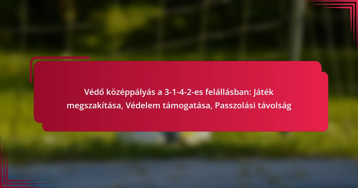 Read more about the article Védő középpályás a 3-1-4-2-es felállásban: Játék megszakítása, Védelem támogatása, Passzolási távolság