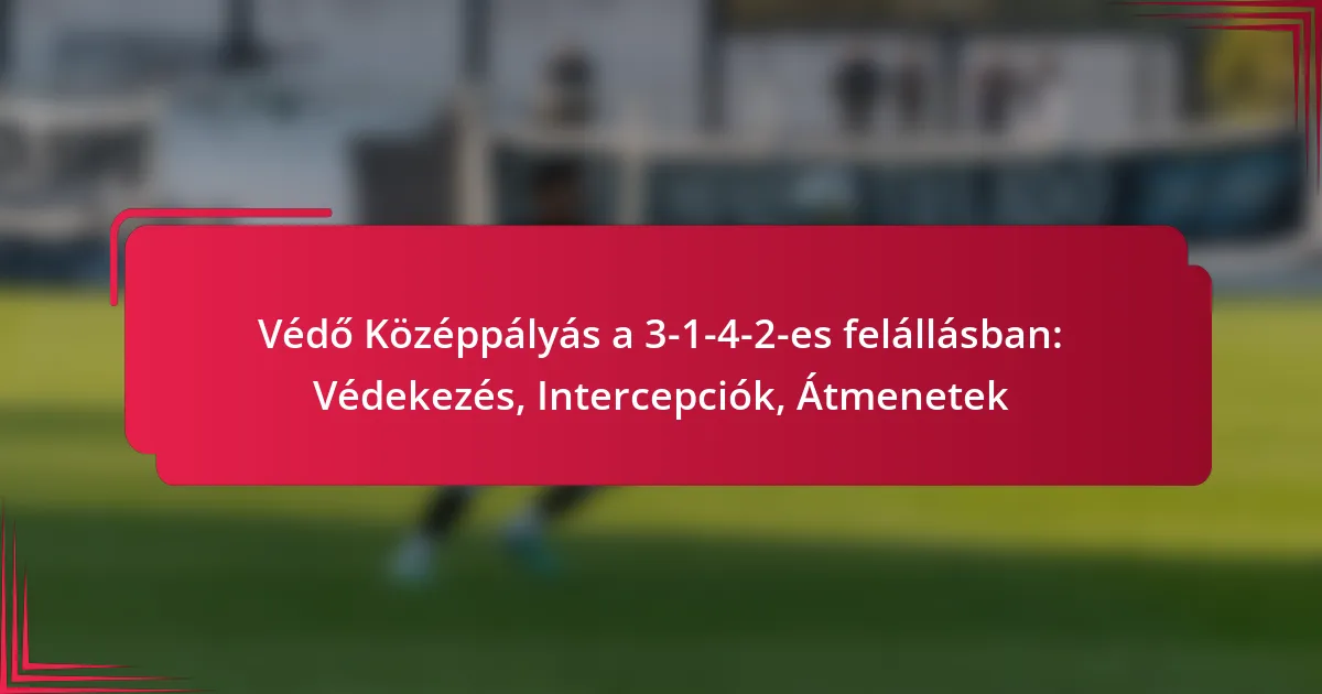You are currently viewing Védő Középpályás a 3-1-4-2-es felállásban: Védekezés, Intercepciók, Átmenetek