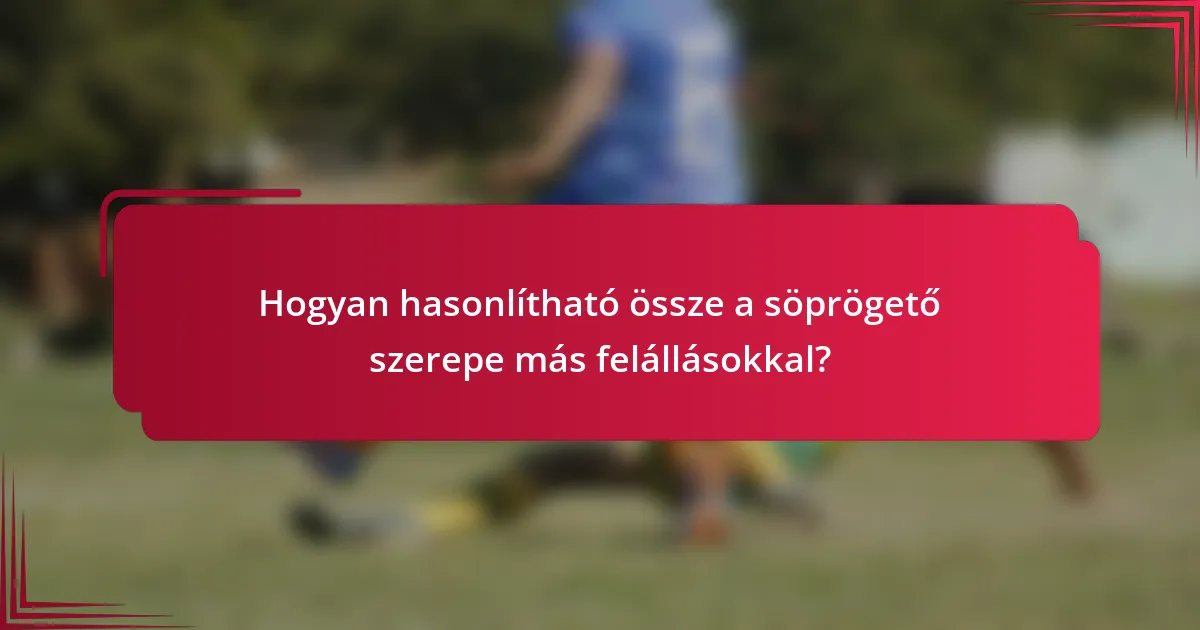 Hogyan hasonlítható össze a söprögető szerepe más felállásokkal?
