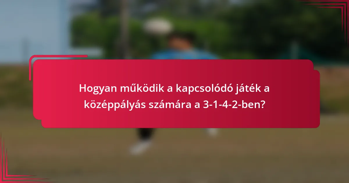 Hogyan működik a kapcsolódó játék a középpályás számára a 3-1-4-2-ben?