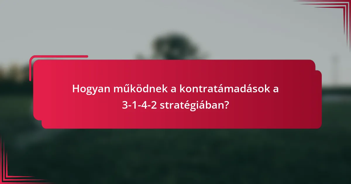 Hogyan működnek a kontratámadások a 3-1-4-2 stratégiában?