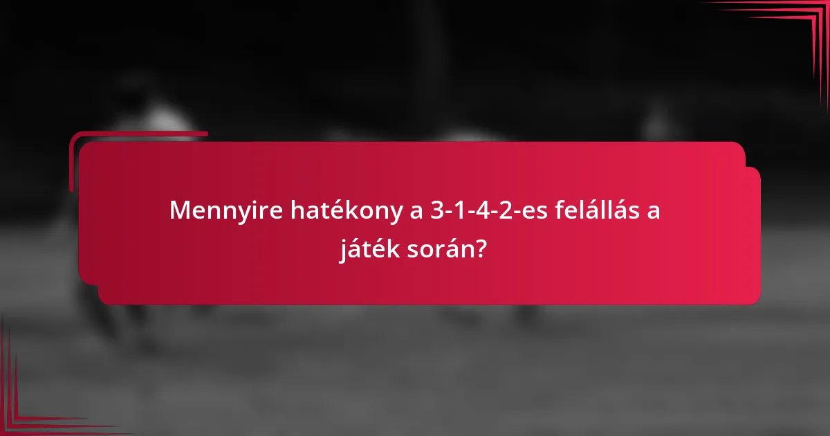 Mennyire hatékony a 3-1-4-2-es felállás a játék során?