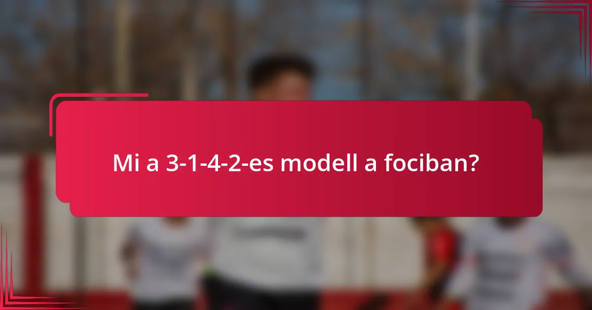 Mi a 3-1-4-2-es modell a fociban?