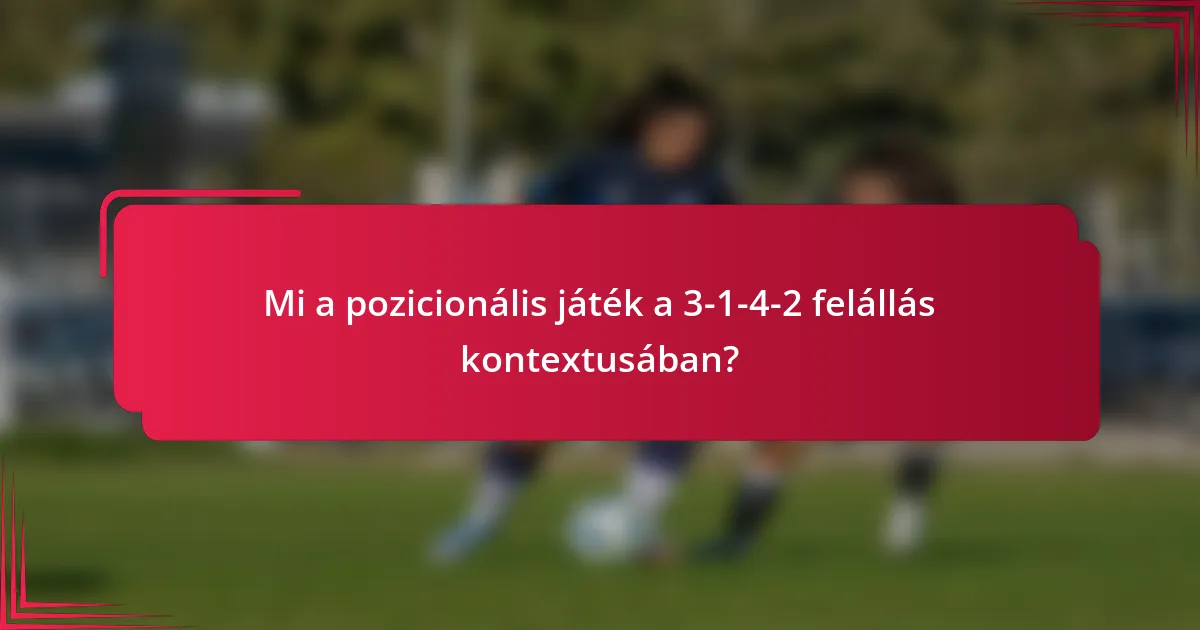 Mi a pozicionális játék a 3-1-4-2 felállás kontextusában?