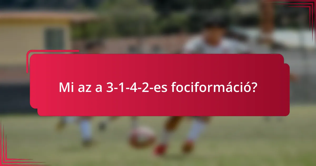 Mi az a 3-1-4-2-es fociformáció?