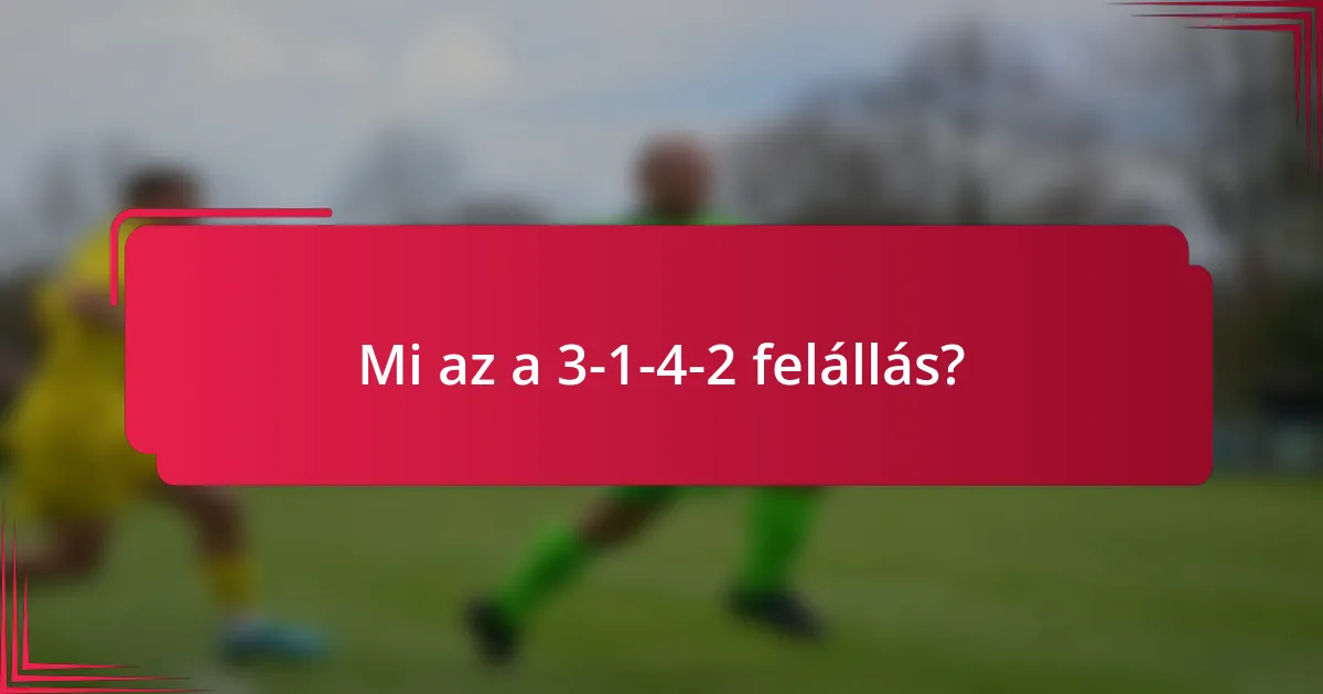 Mi az a 3-1-4-2 felállás?