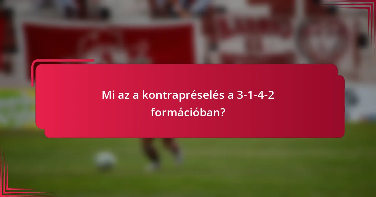 Mi az a kontrapréselés a 3-1-4-2 formációban?