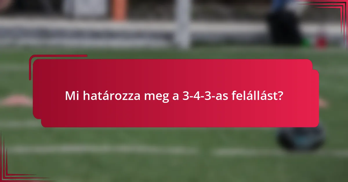 Mi határozza meg a 3-4-3-as felállást?