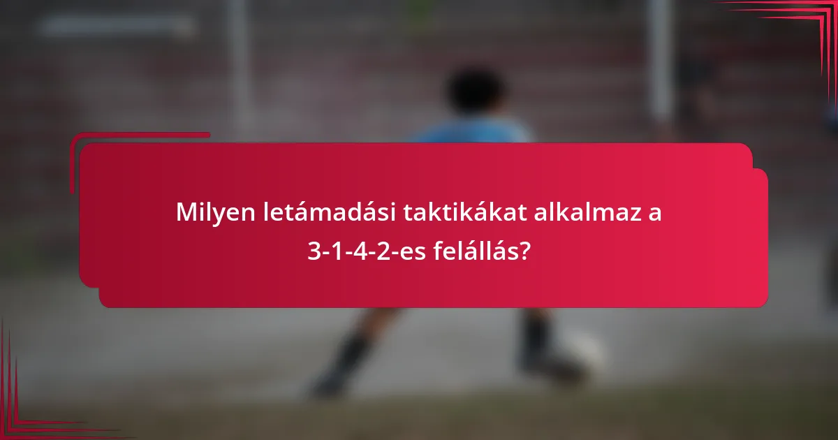 Milyen letámadási taktikákat alkalmaz a 3-1-4-2-es felállás?